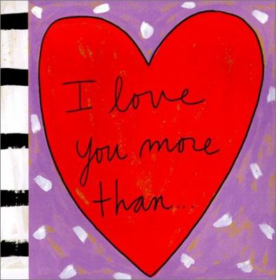 I love you more than...