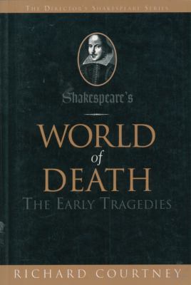 Shakespeare's world of death : the early tragedies