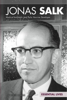 Jonas Salk : medical innovator and polio vaccine developer
