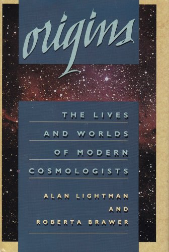 Origins : the lives and worlds of modern cosmologists