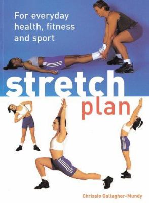 Stretch plan : for everyday health, fitness and sport