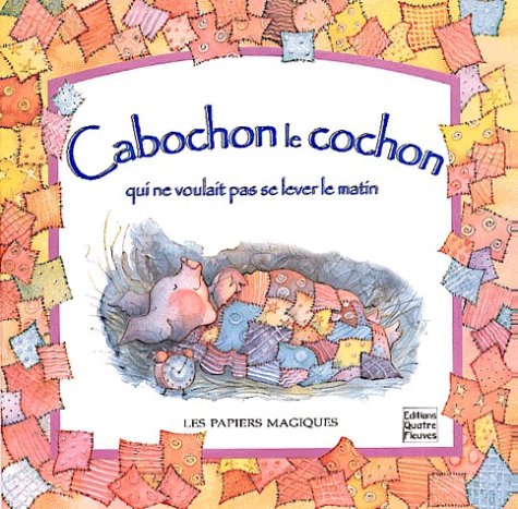 Cabochon le cochon qui ne voulait pas se lever le matin