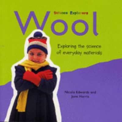 Wool : exploring the science of everyday materials