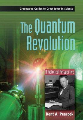 The quantum revolution : a historical perspective