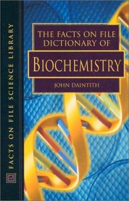 The Facts On File dictionary of biochemistry