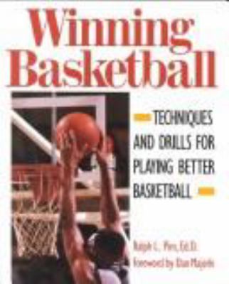 Winning basketball : offensive techniques and drills for playing better basketball