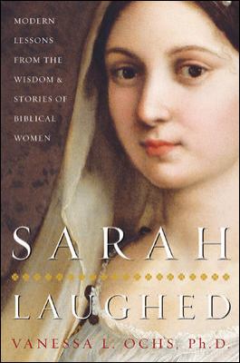 Sarah laughed : modern lessons from the wisdom & stories of biblical women