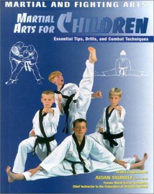 Martial arts for children : essential tips, drills, and combat techniques
