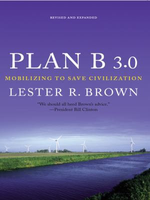 Plan B 3.0 : mobilizing to save civilization