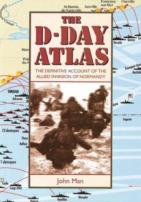 The Facts on file D-Day atlas : the definitive account of the Allied invasion of Normandy