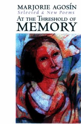 At the threshold of memory : a bilingual critical anthology of new and selected poems