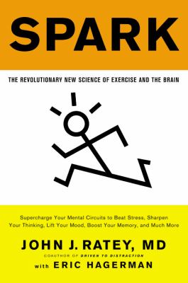 Spark : the revolutionary new science of exercise and the brain