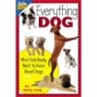 Everything dog : what kids really want to know about dogs