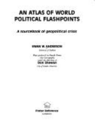 An atlas of world political flashpoints : a sourcebook of geopolitical crisis