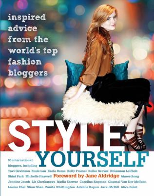 Style yourself : inspired advice from the world's top fashion bloggers