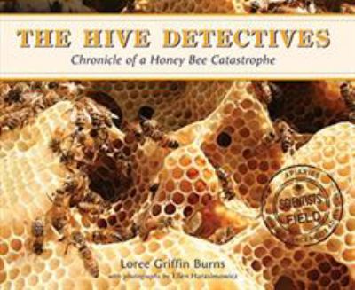 The hive detectives : chronicle of a honey bee catastrophe