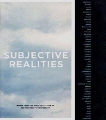 Subjective realities : works from the Refco Collection of contemporary photography