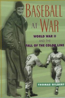 Baseball at war : World War II and the fall of the color line