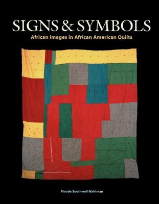 Signs & symbols : African images in African-American quilts