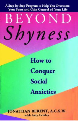 Beyond shyness : how to conquer social anxieties