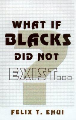 What if Blacks did not exist?
