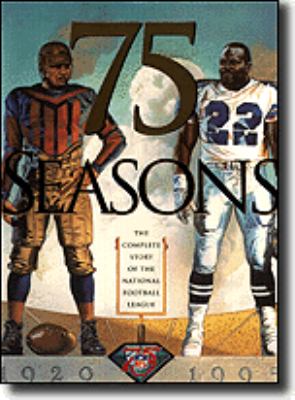 75 seasons : the complete story of the National Football League, 1920-1995