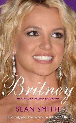 Britney : the unauthorized biography