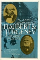 Flaubert & Turgenev : a friendship in letters : the complete correspondence