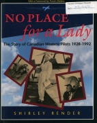 No place for a lady : the story of Canadian women pilots, 1928-1992