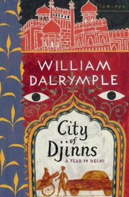 City of Djinns : a year in Delhi