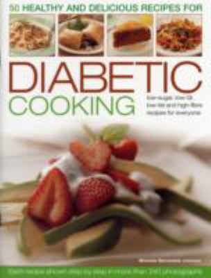 Cooking for diabetics : over 50 nutritious, high-fibre, low-fat, low-sugar recipes for diabetics
