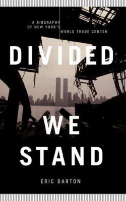 Divided we stand : a biography of New York's World Trade Center