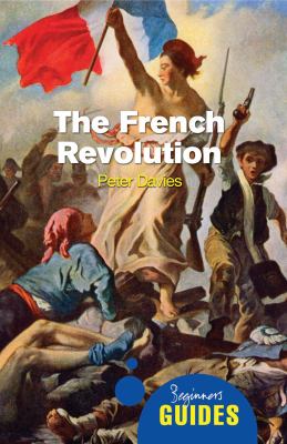 The French Revolution : a beginner's guide