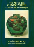 The art of the Chinese potter : an illustrated survey