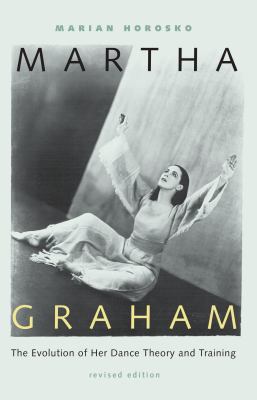 Martha Graham : the evolution of her dance theory and training