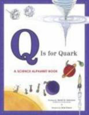 Q is for quark : a science alphabet book