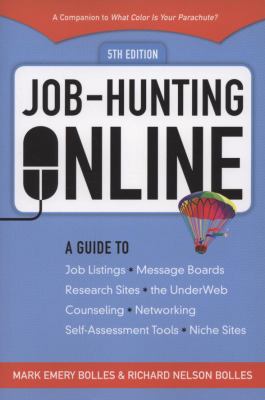 Job-hunting online : a guide to job listings, message boards, research sites, the UnderWeb, counseling, networking, self-assessment tools, niche sites