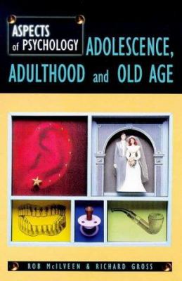 Adolescence, adulthood and old age