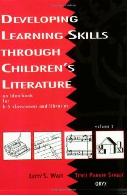 Developing learning skills through children's literature : an idea book for K-5 classrooms and libraries. Vol. 2 /