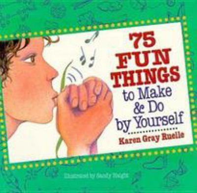 75 fun things to make & do by yourself