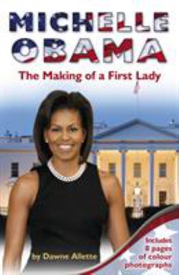 Michelle Obama : the making of the first lady