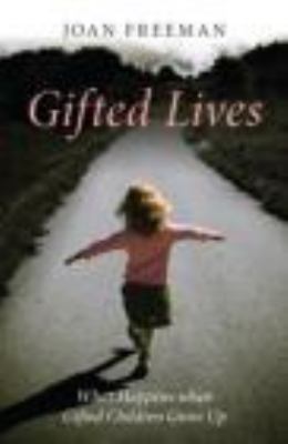 Gifted lives : what happens when gifted children grow up?