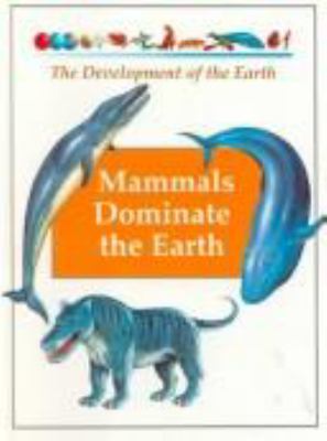 Mammals dominate the earth