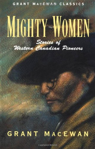 Mighty women : stories of Western Canadian pioneers