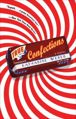 True confections : a novel