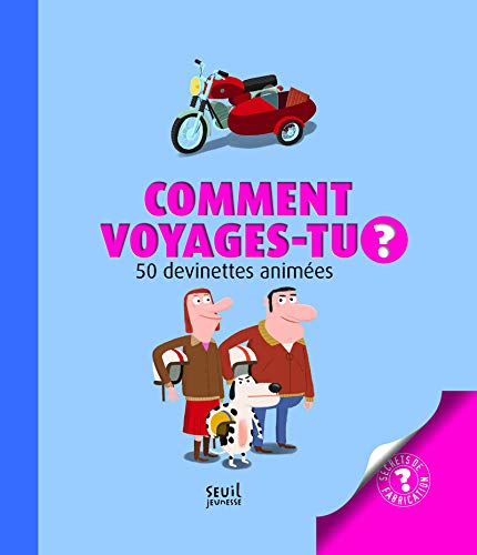 Comment voyages-tu? : [50 devinettes animées]