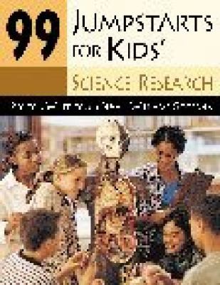 99 jumpstarts for kids' science research