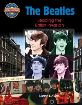 The Beatles : leading the British invasion