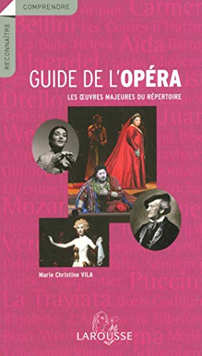 Guide de l'opéra : les oeuvres majeures du répertoire