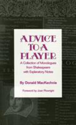 Advice to a player : a collection of monologues from Shakespeare with explanatory notes